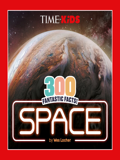 Title details for 300 Fantastic Facts! Space by Wes Locher - Available